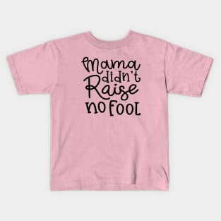 Mama Didn't Raise No Fool Country Funny Kids T-Shirt